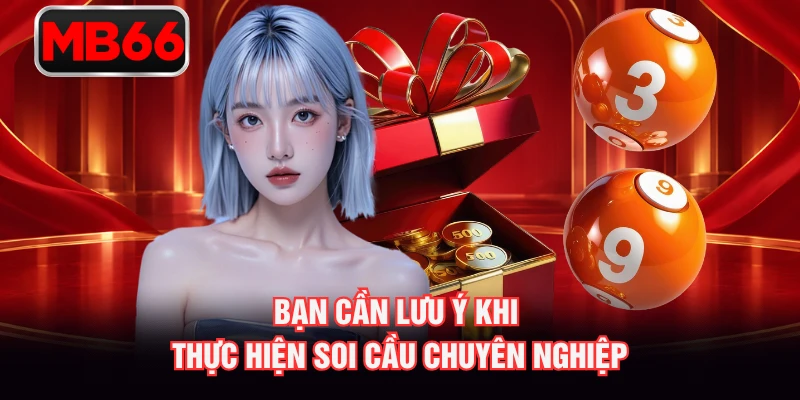 Bạn cần lưu ý khi thực hiện soi cầu chuyên nghiệp
